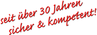 seit über 30 Jahren sicher und kompetent